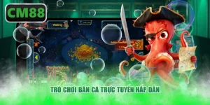 Trò chơi bắn cá trực tuyến hấp dẫn